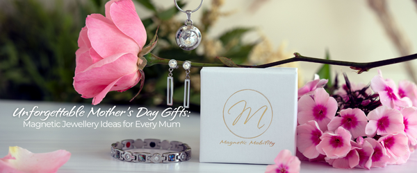 Unforgettable Mother's Day Gifts: Magnetic Jewellery Ideas for Every Mum