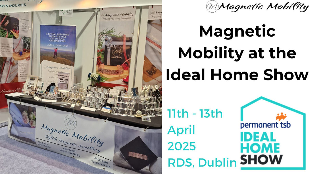 Magnetic Mobility at the Ideal Home Show 2025: Discover Our Copper and 4in1 Magnetic Bracelets for Everyday Wellbeing